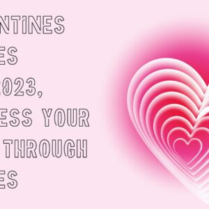 Valentines Quotes for 2023, Express your love through Quotes