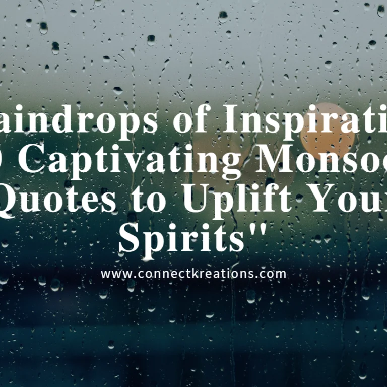 Raindrops of Inspiration: 50 Captivating Monsoon Quotes to Uplift Your Spirits